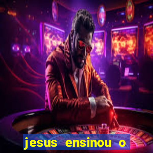 jesus ensinou o segredo da prosperidade